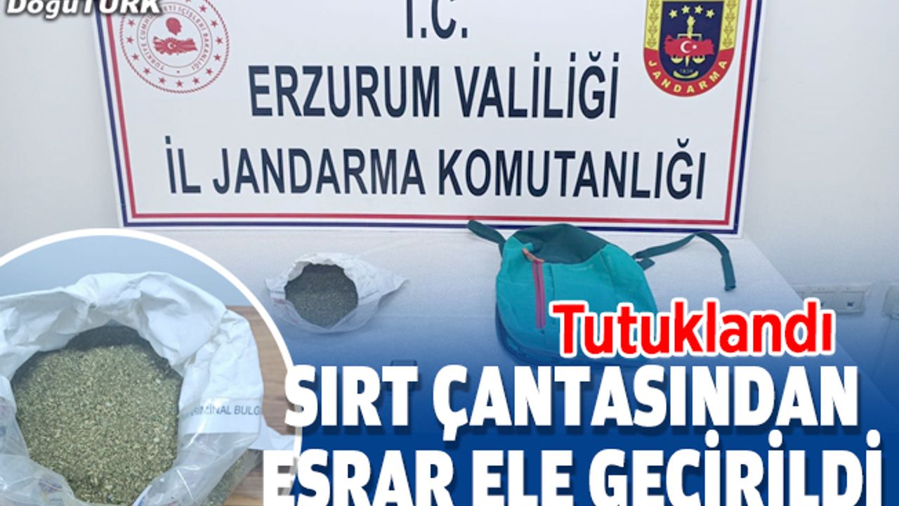 Erzurum'da sırt çantasında esrar ele geçirilen zanlı tutuklandı