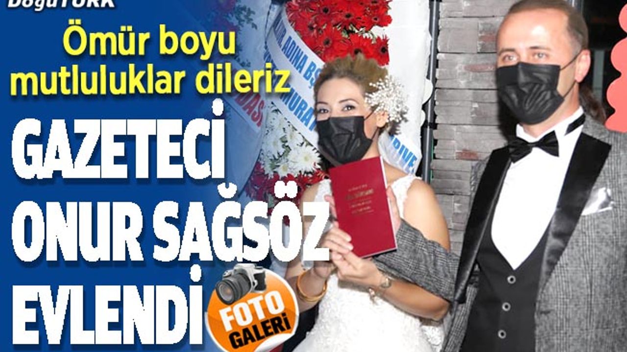 Gazeteci Onur Sağsöz dünya evine girdi