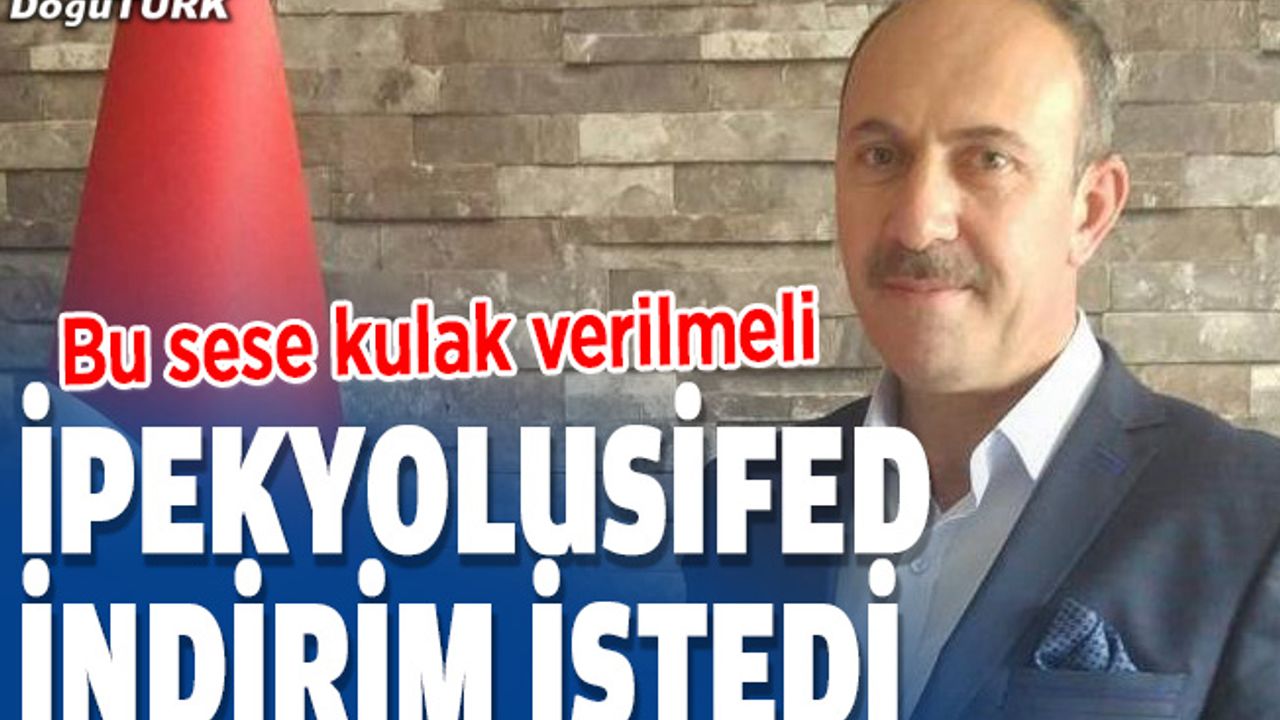 İPEKYOLUSİFED vergi ve SGK primlerinde indirim istedi