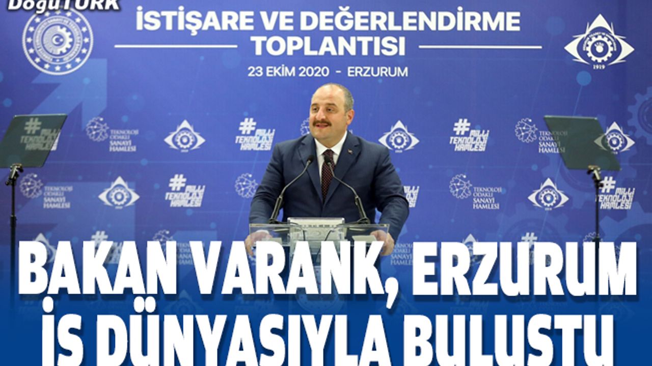 Bakan Varank, Erzurum iş dünyasıyla buluştu