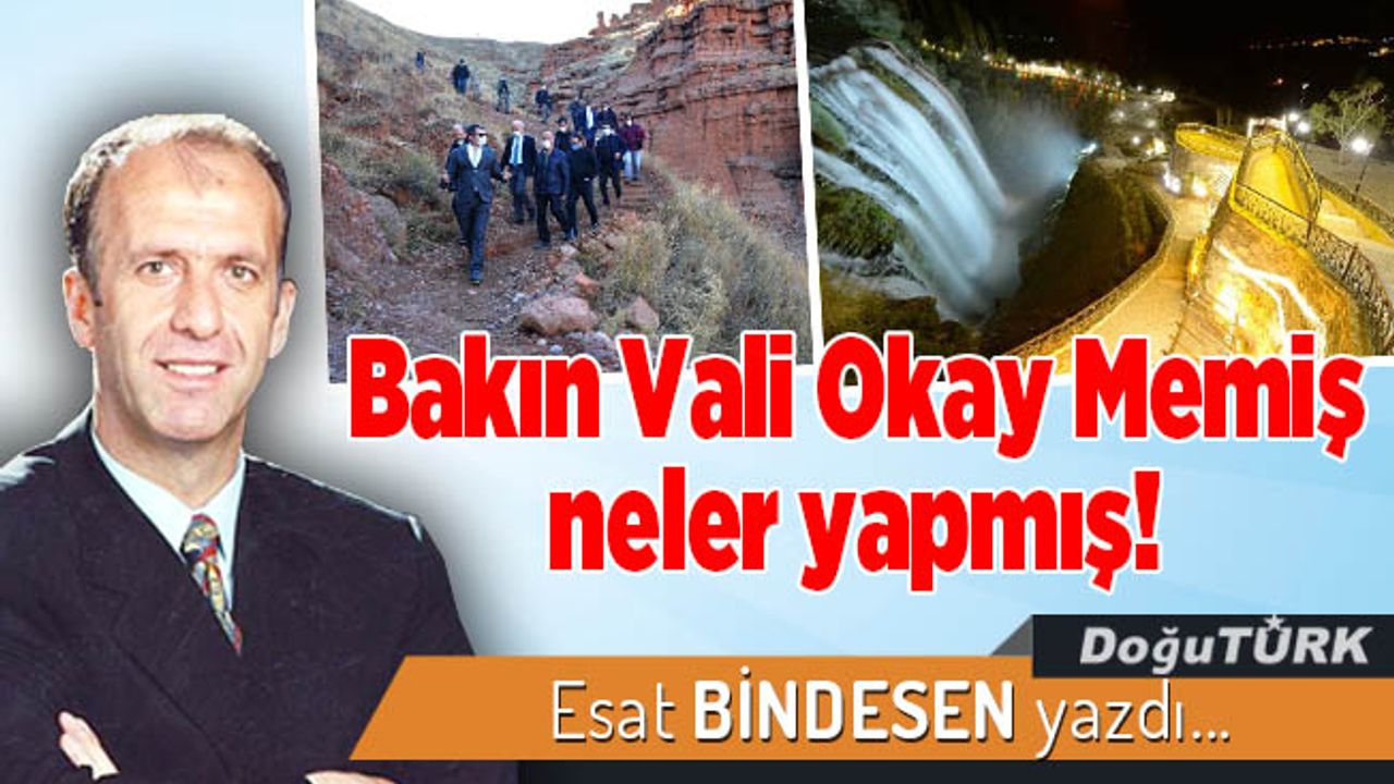 Bakın Vali Okay Memiş neler yapmış!