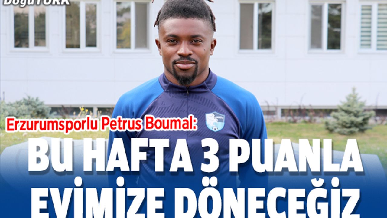 Boumal: Bu hafta 3 puanla evimize döneceğiz