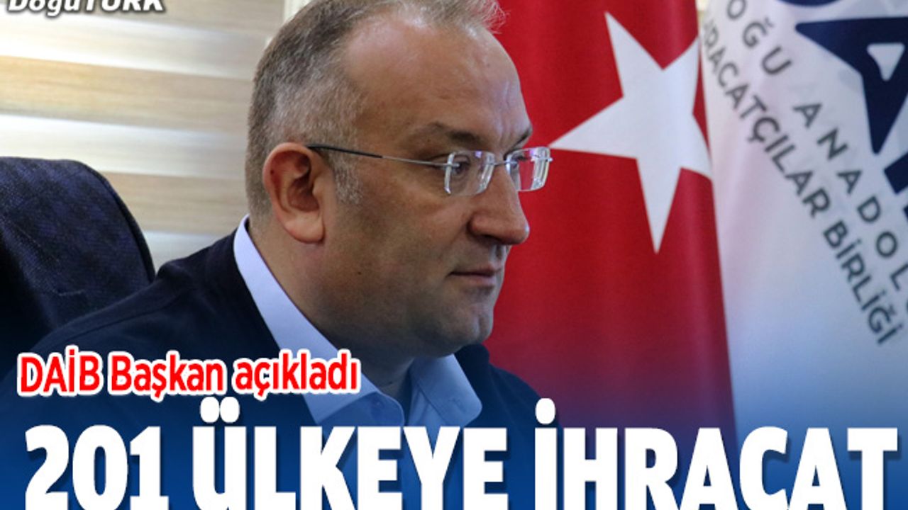 Doğu Anadolu'dan 201 ülkeye 1 milyar 412 milyon dolarlık ihracat