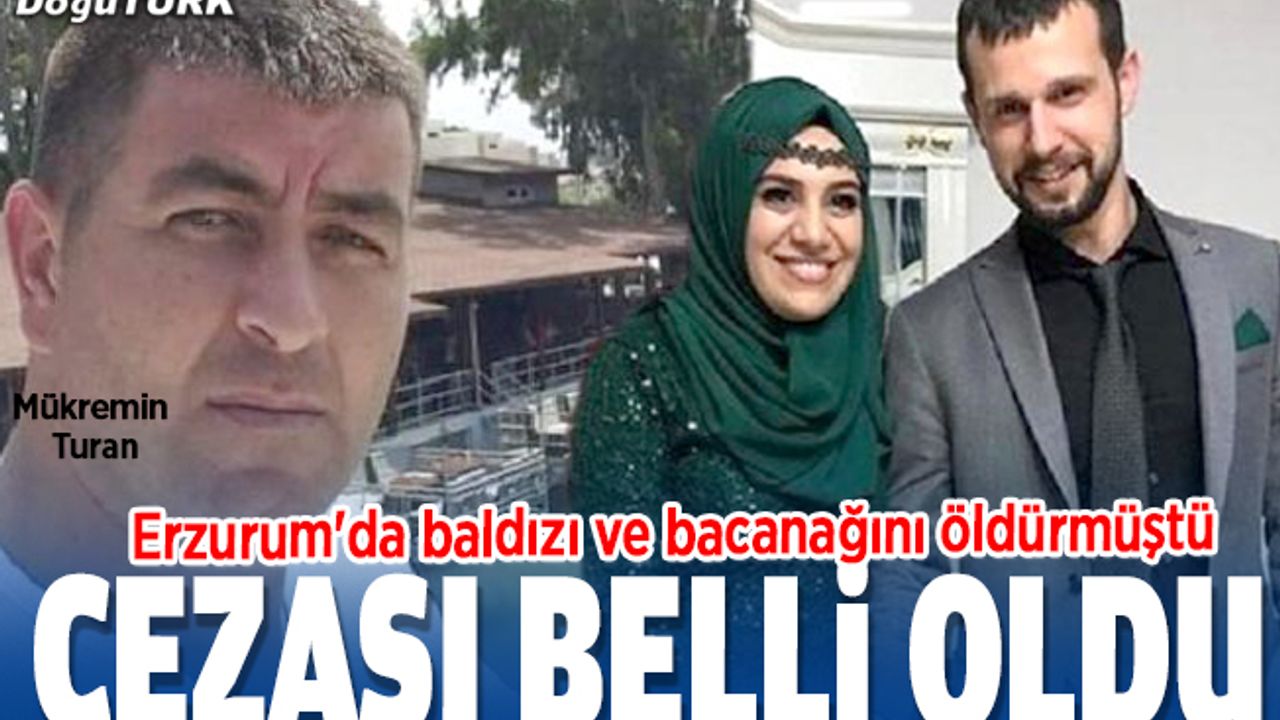 Erzurum'da baldızı ile bacanağını öldürmüştü; Cezası belli oldu