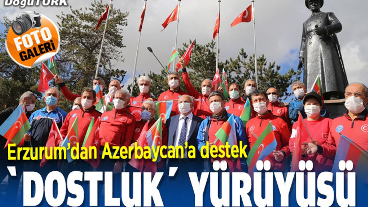 Erzurum'da "Türkiye Azerbaycan dostluk yürüyüşü" düzenlendi