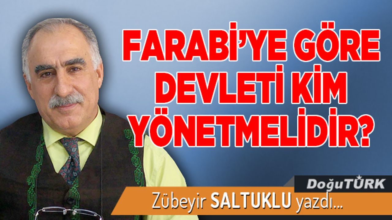 FARABİ’YE GÖRE DEVLETİ KİM YÖNETMELİDİR?
