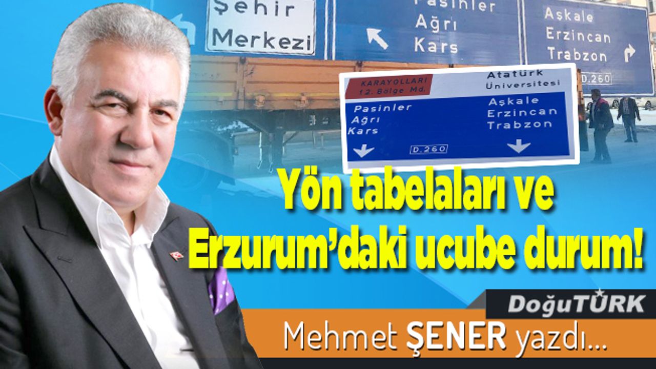 Yön tabelaları ve Erzurum’daki ucube durum!