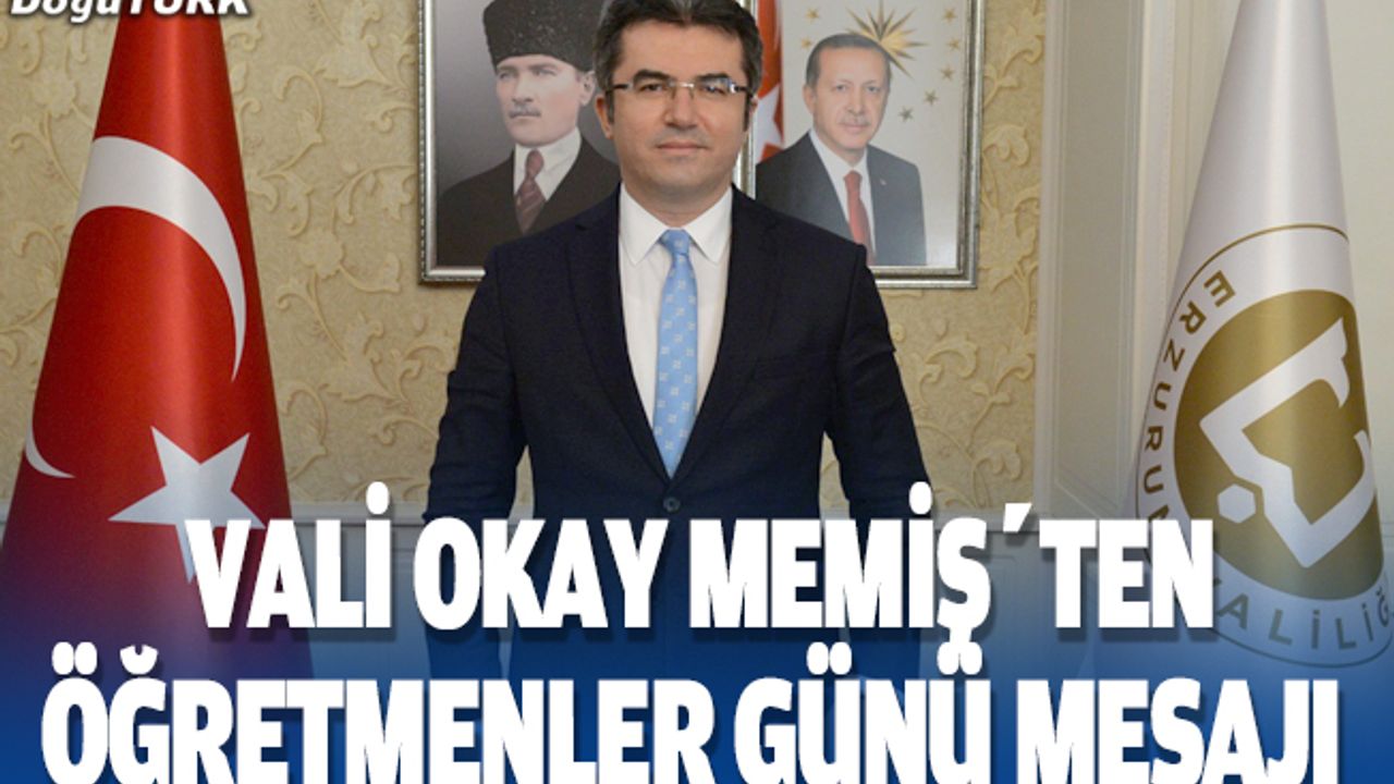 Erzurum Valisi Memiş Öğretmenler Günü mesajı yayımladı