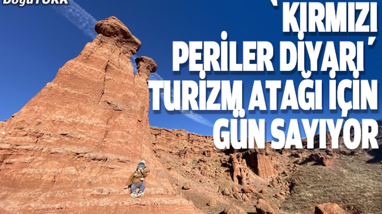 "Kırmızı periler diyarı" turizm atağı için gün sayıyor