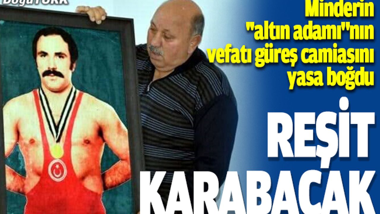 Minderin "altın adamı"nın vefatı güreş camiasını yasa boğdu