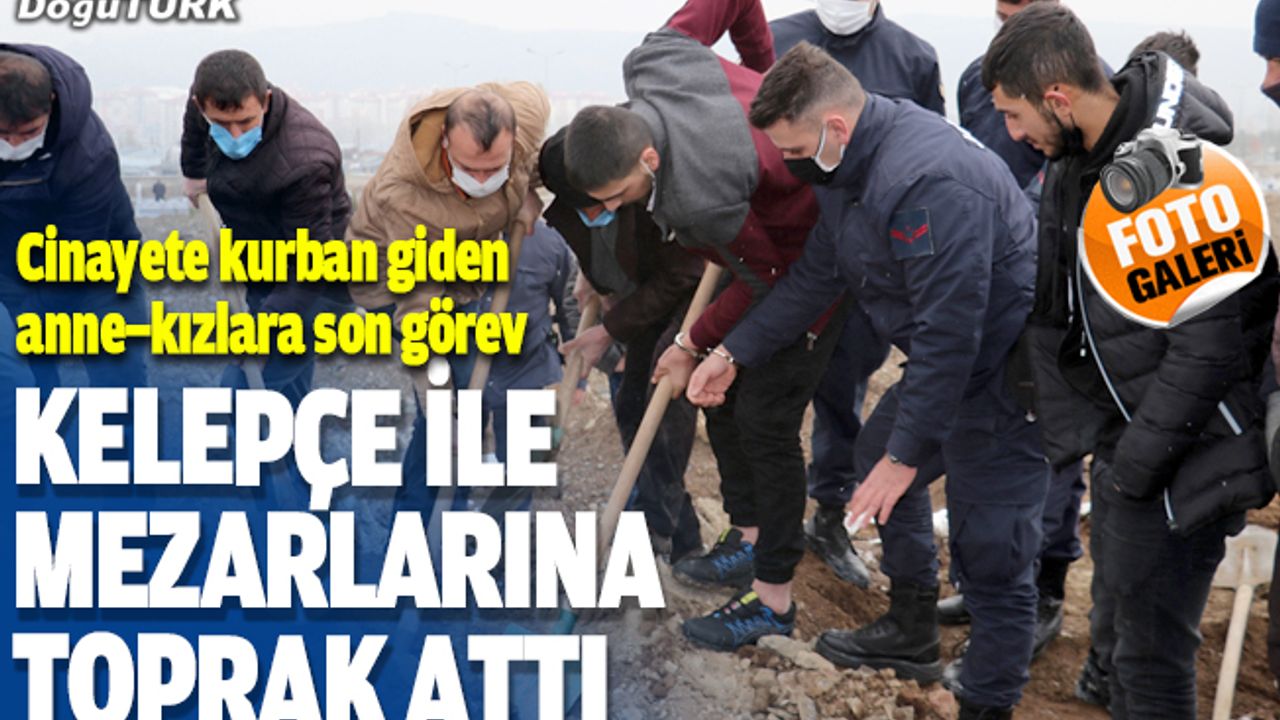 Cinayete kurban giden anne ile kızlar yan yana toprağa verildi