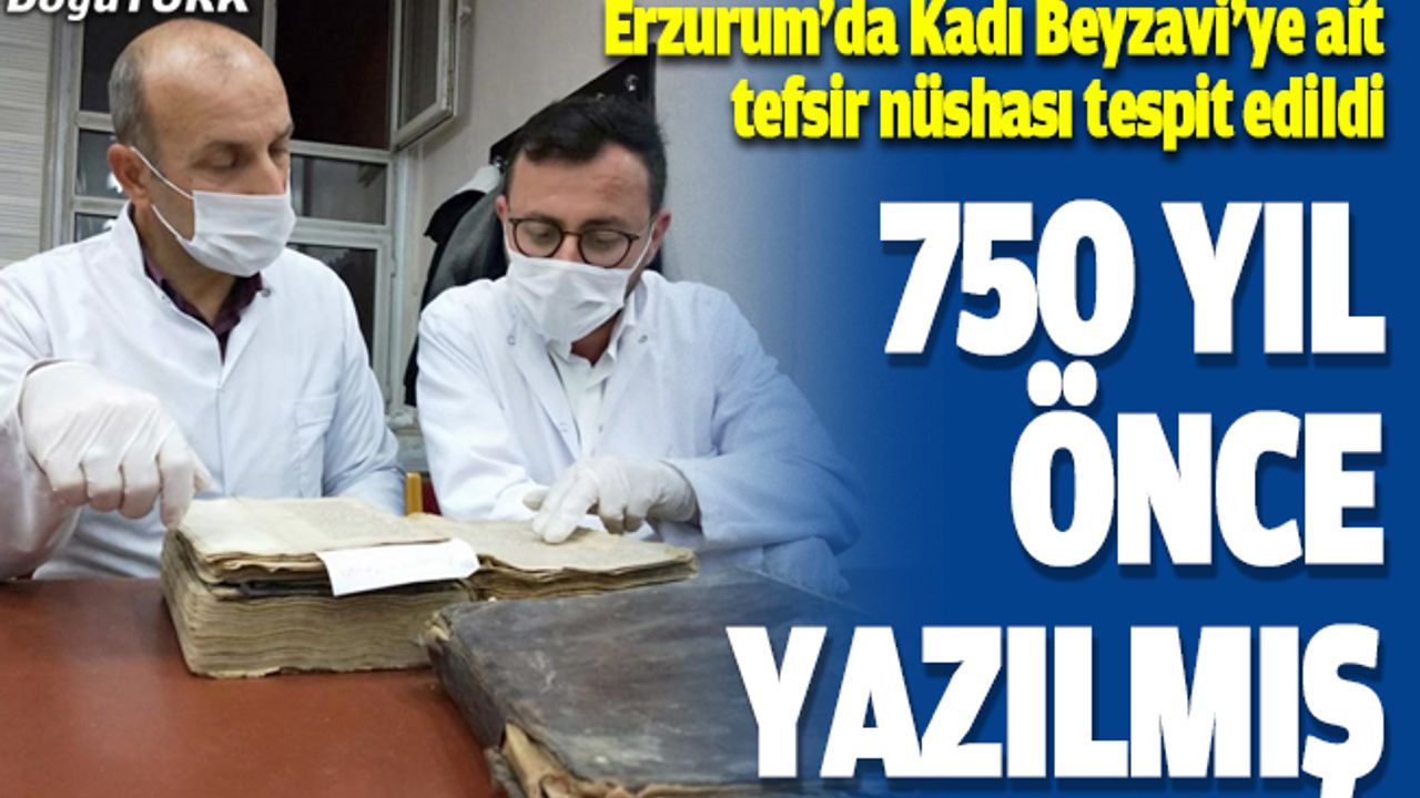 Erzurum'da Kadı Beyzavi'ye ait tefsir nüshası tespit edildi