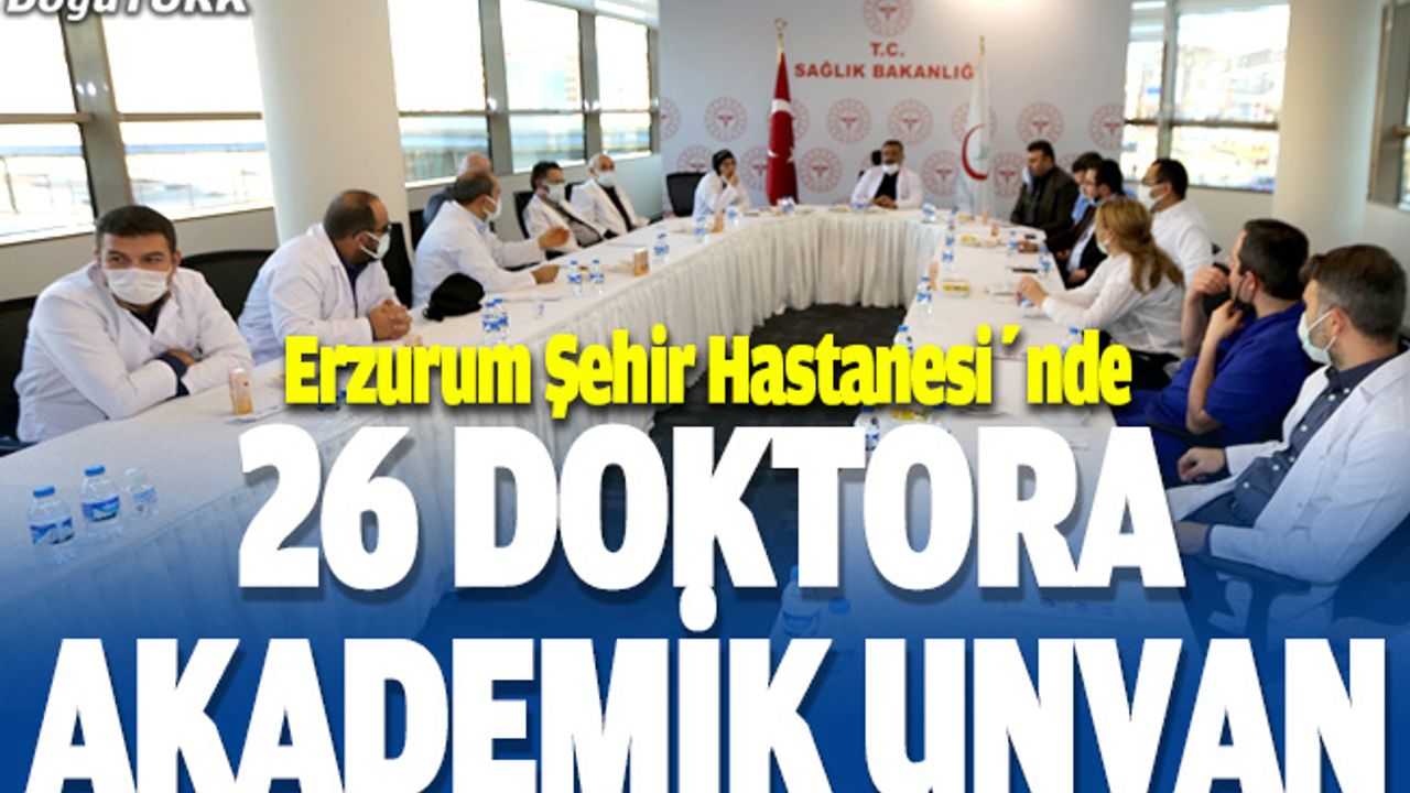 Erzurum Şehir Hastanesinde 26 doktor akademik unvan aldı