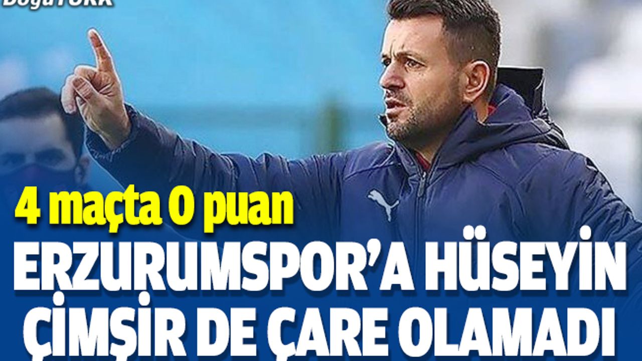 Erzurumspor'a Hüseyin Çimşir de çare olamadı