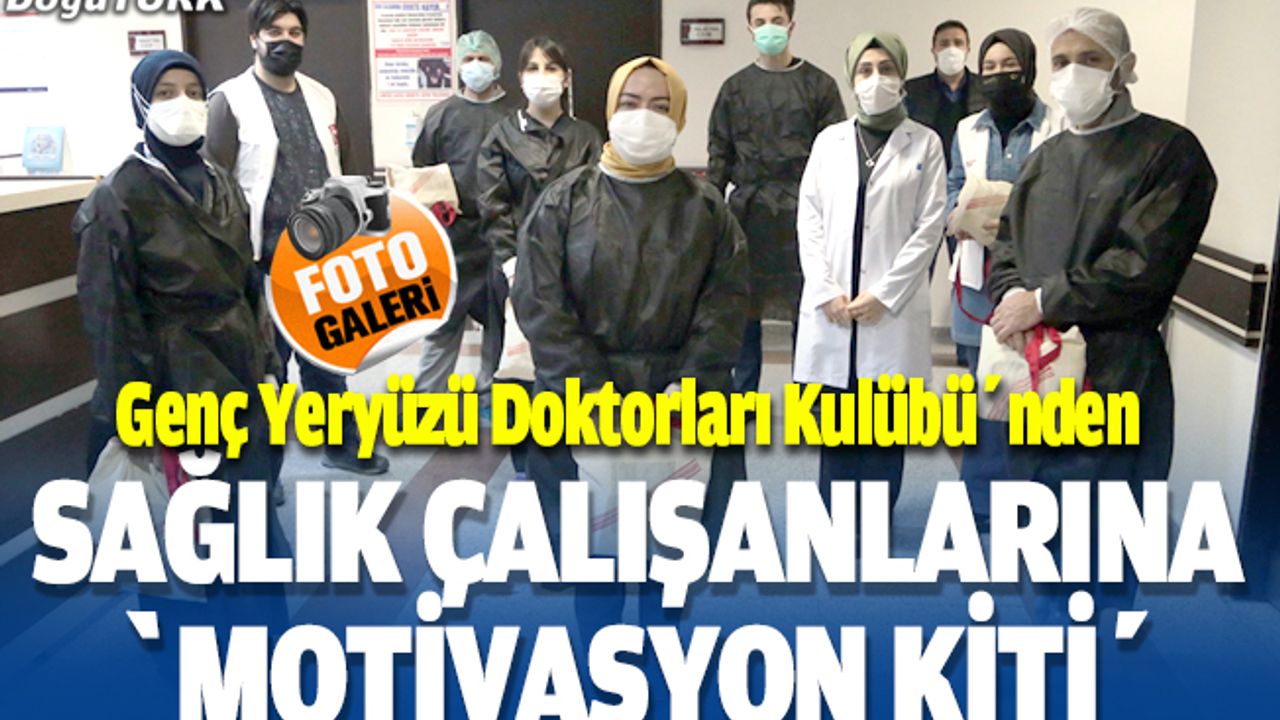 Genç Yeryüzü Doktorları Kulübü Erzurum'daki sağlık çalışanlarına "motivasyon kiti" dağıttı