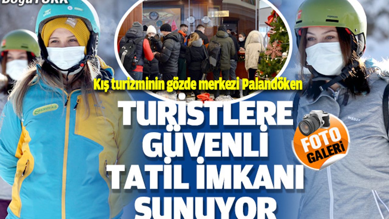 Kış turizminin gözde merkezi Palandöken turistlere güvenli tatil imkanı sunuyor