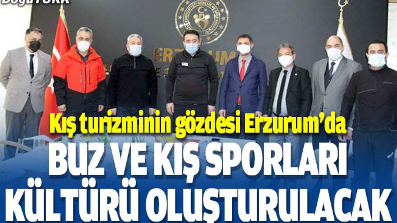 Kış turizminin gözdesi Erzurum'da buz ve kış sporları kültürü oluşturulacak