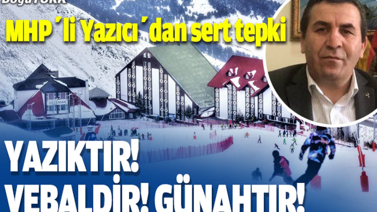 MHP'li Yazıcı'dan sert tepki!