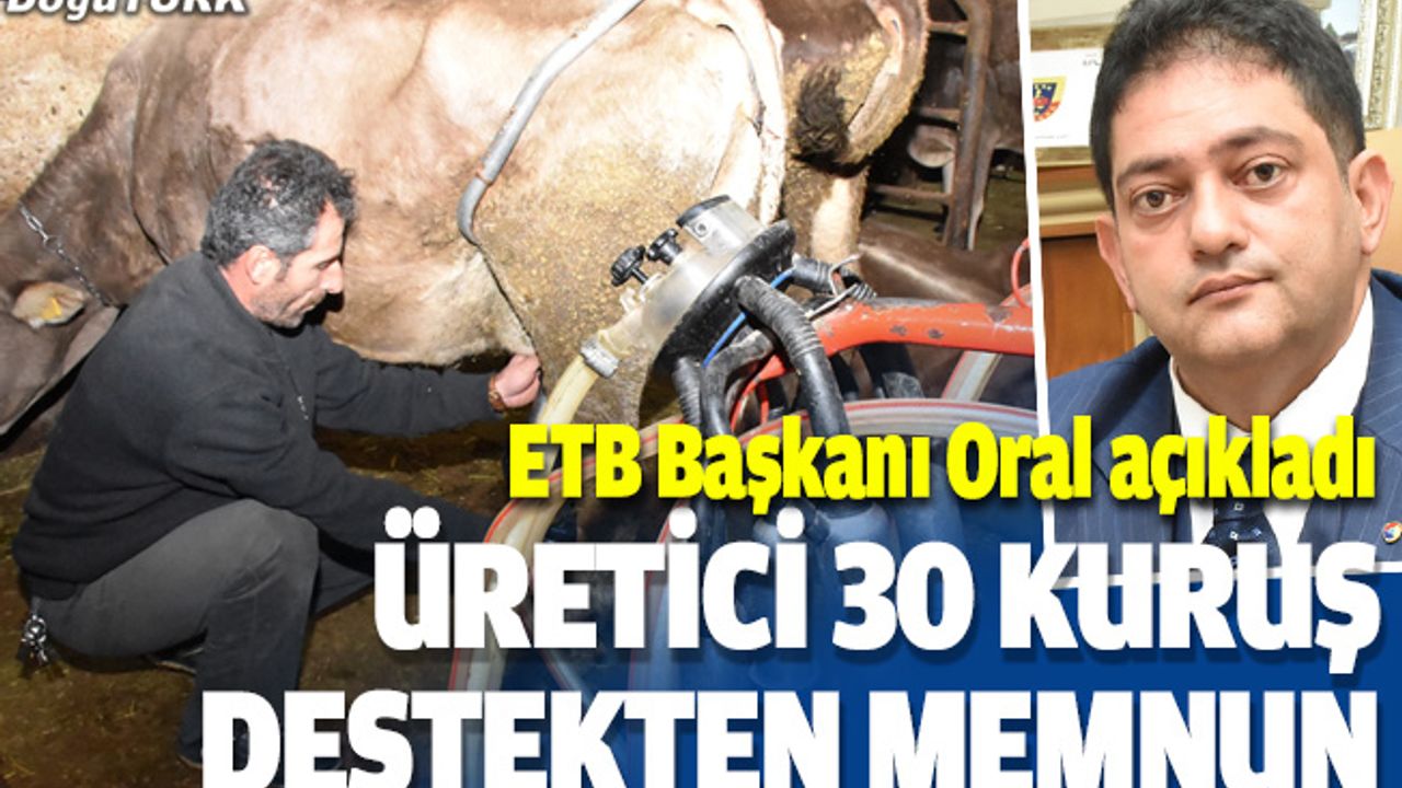 Üreticiler "çiğ süt tavsiye fiyatına litre başına 30 kuruş destek"ten memnun