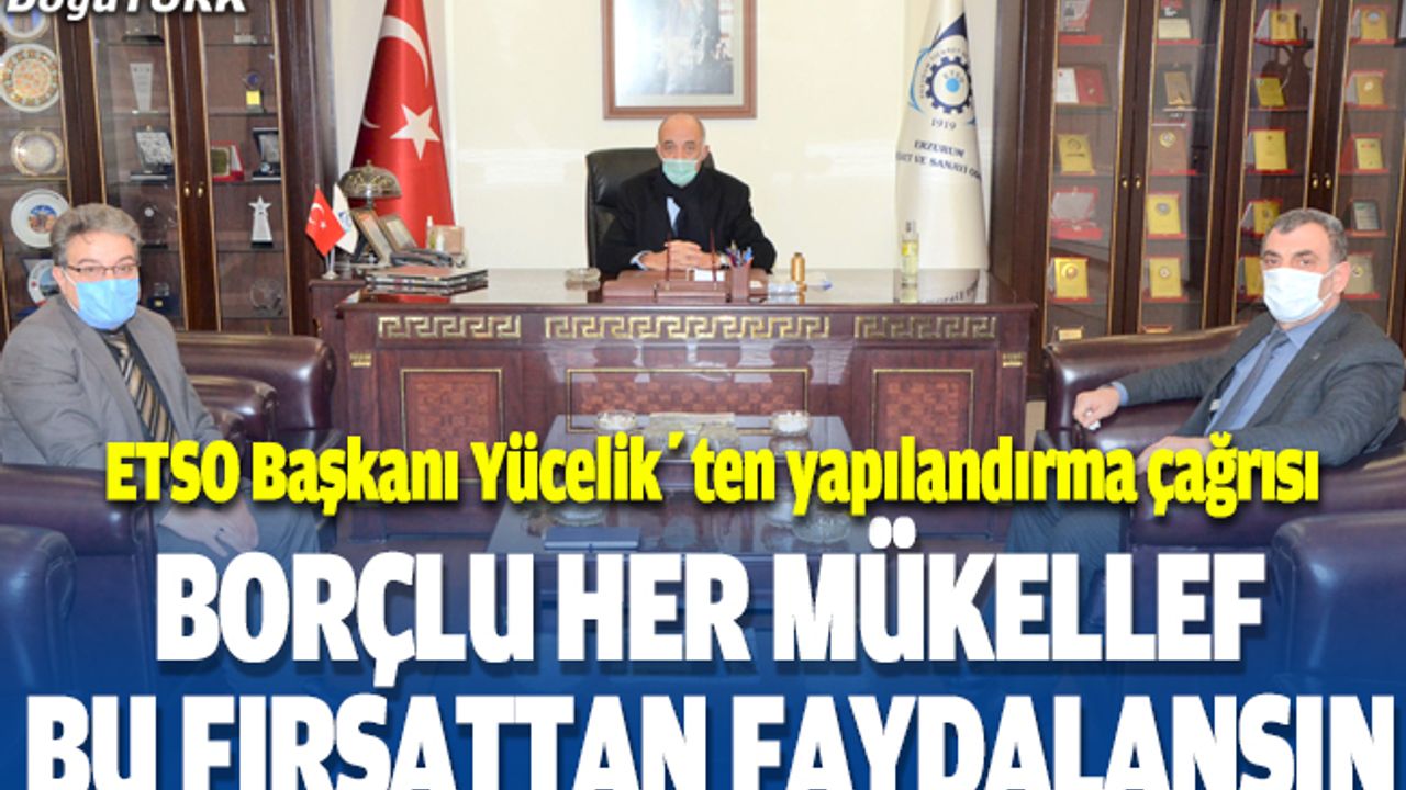 Yücelik: Borçlu her mükellef bu fırsattan faydalansın!