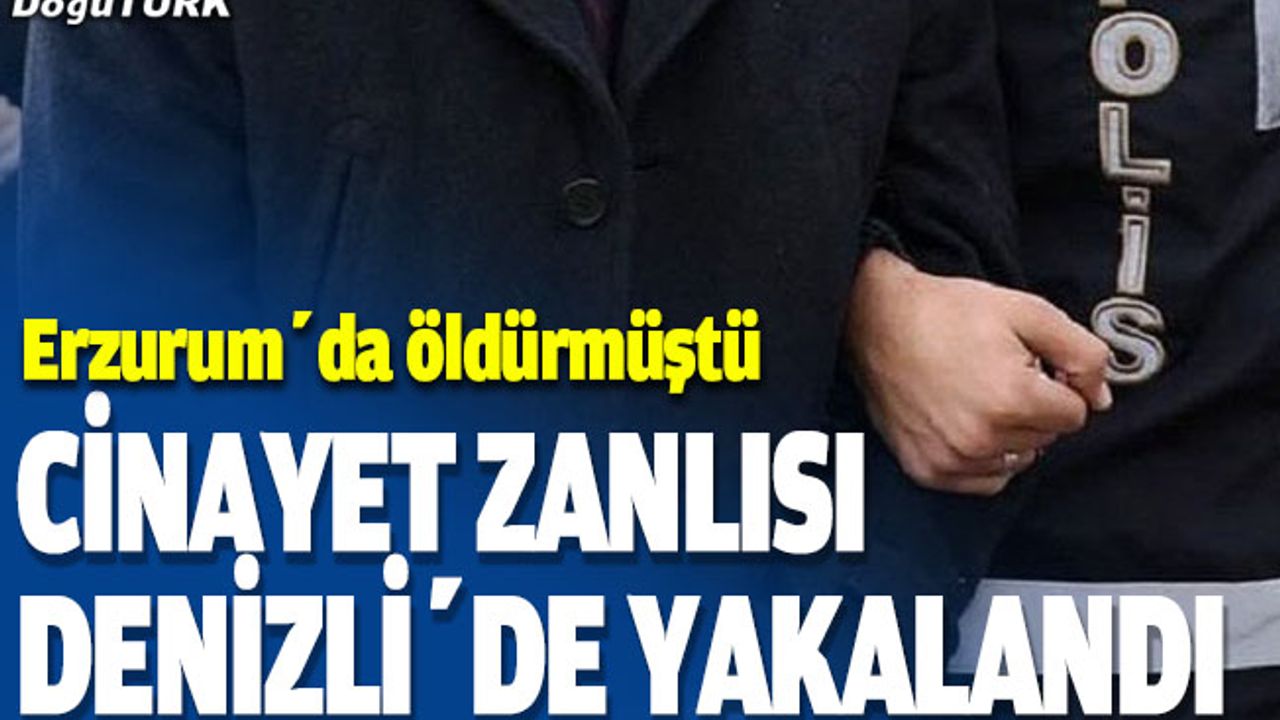 7 yıldır aranan cinayet zanlısı Denizli'de yakalandı