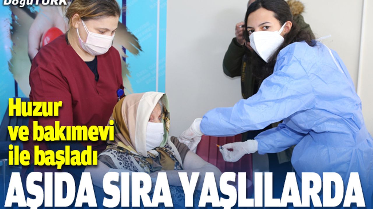 Erzurum’da huzur evi ve bakımevlerinde Kovid-19 aşısı yapılıyor