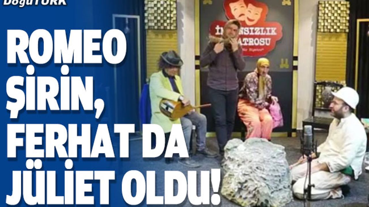 Romeo Şirin, Ferhat da Jüliet oldu!