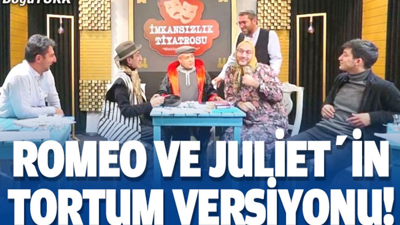 Romeo ve Jüliet’in Tortum versiyonu!