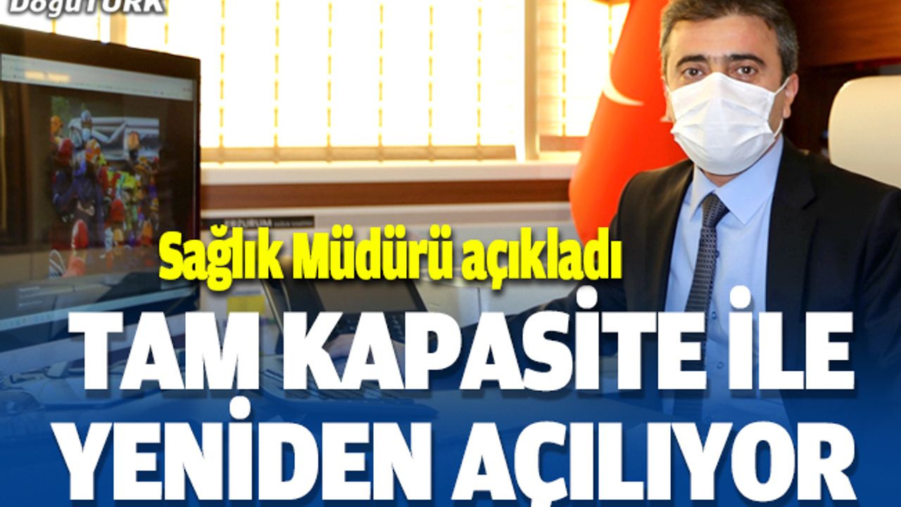 Sağlık Müdürü açıkladı: Pazartesiden itibaren yeniden açılıyor