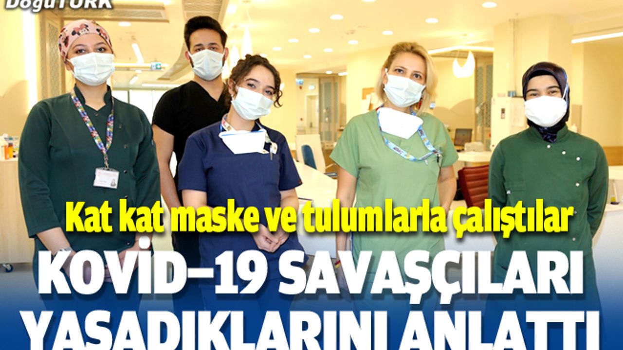 Salgınla mücadele eden hemşireler, yaşadıklarını anlattı