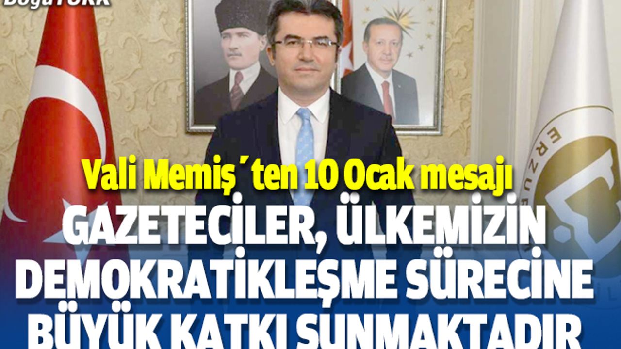 Vali Memiş 10 Ocak Çalışan Gazeteciler Günü'nü kutladı
