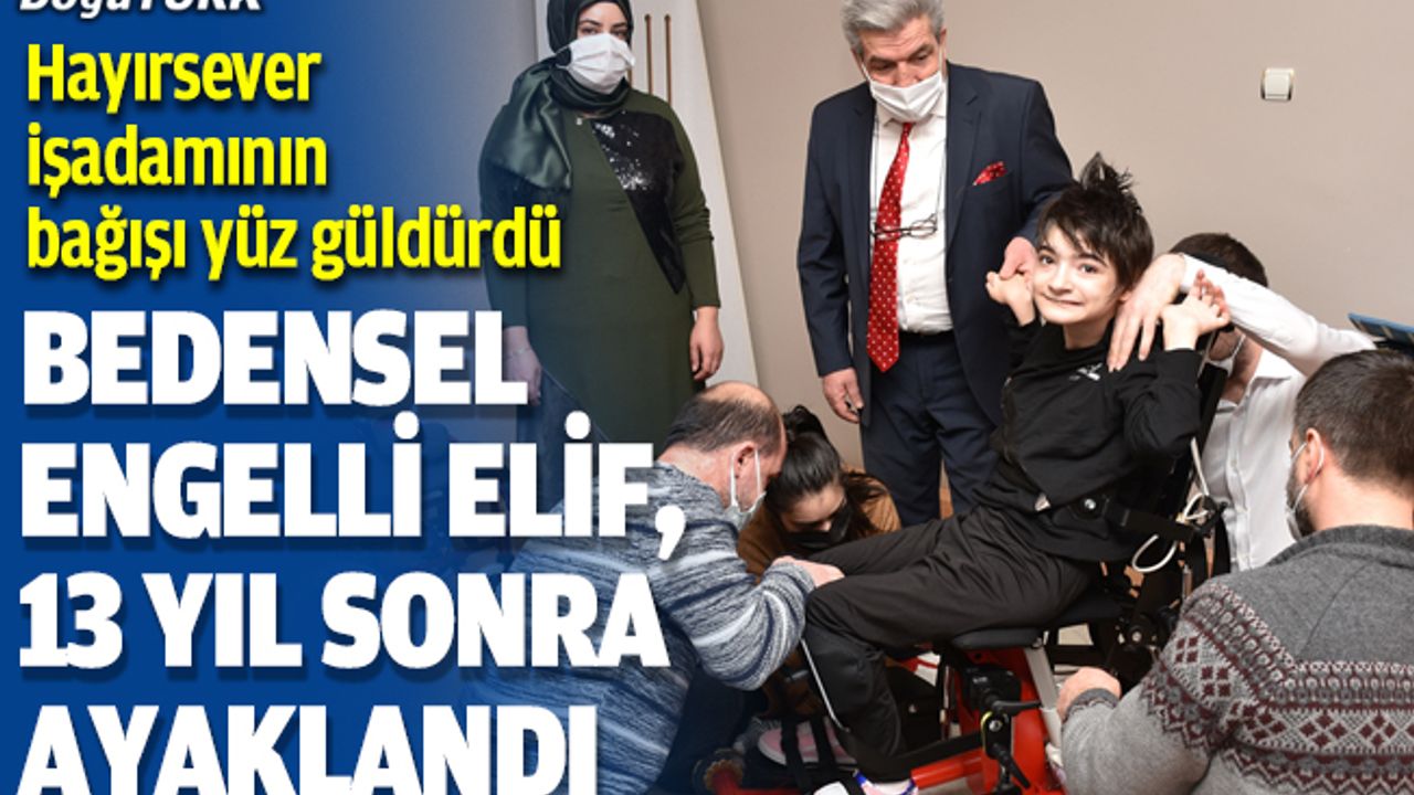 Bedensel engelli Elif, dik duruş liftiyle 13 yıl sonra ayaklandı