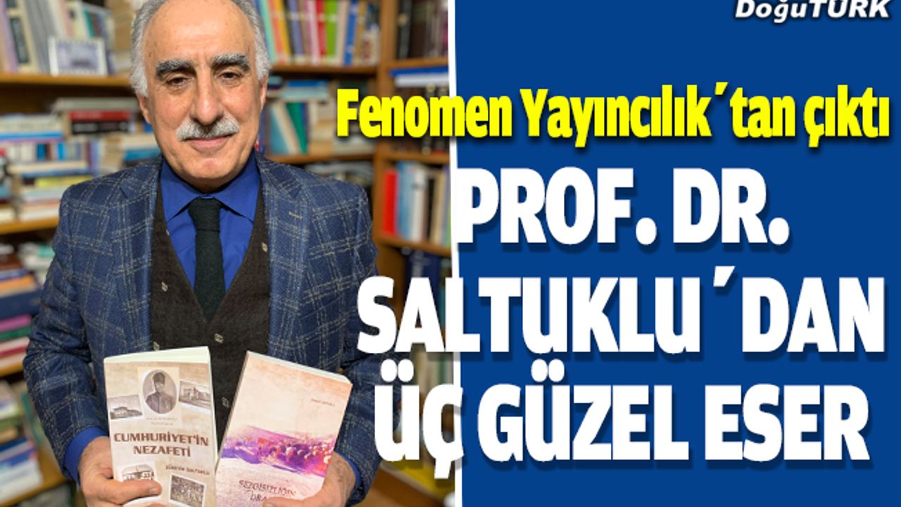 Prof. Dr. Saltuklu’dan üç güzel eser