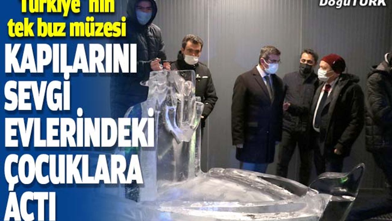 Türkiye'nin tek buz müzesi kapılarını sevgi evlerindeki çocuklara açtı