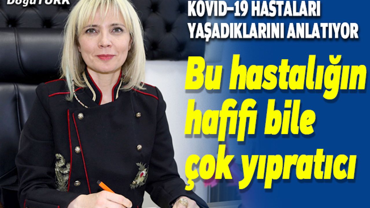 "Bu hastalığın hafifi bile çok yıpratıcı"