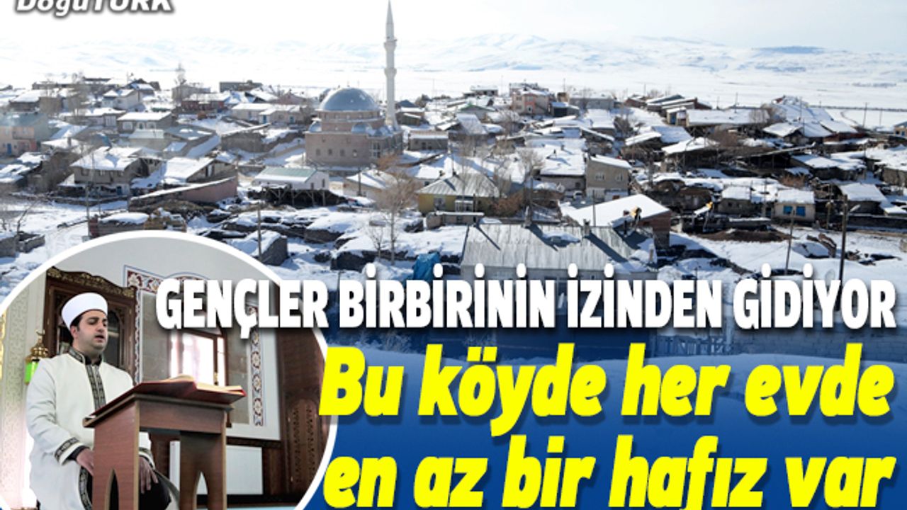 Bu köyde her evde bir hafız var