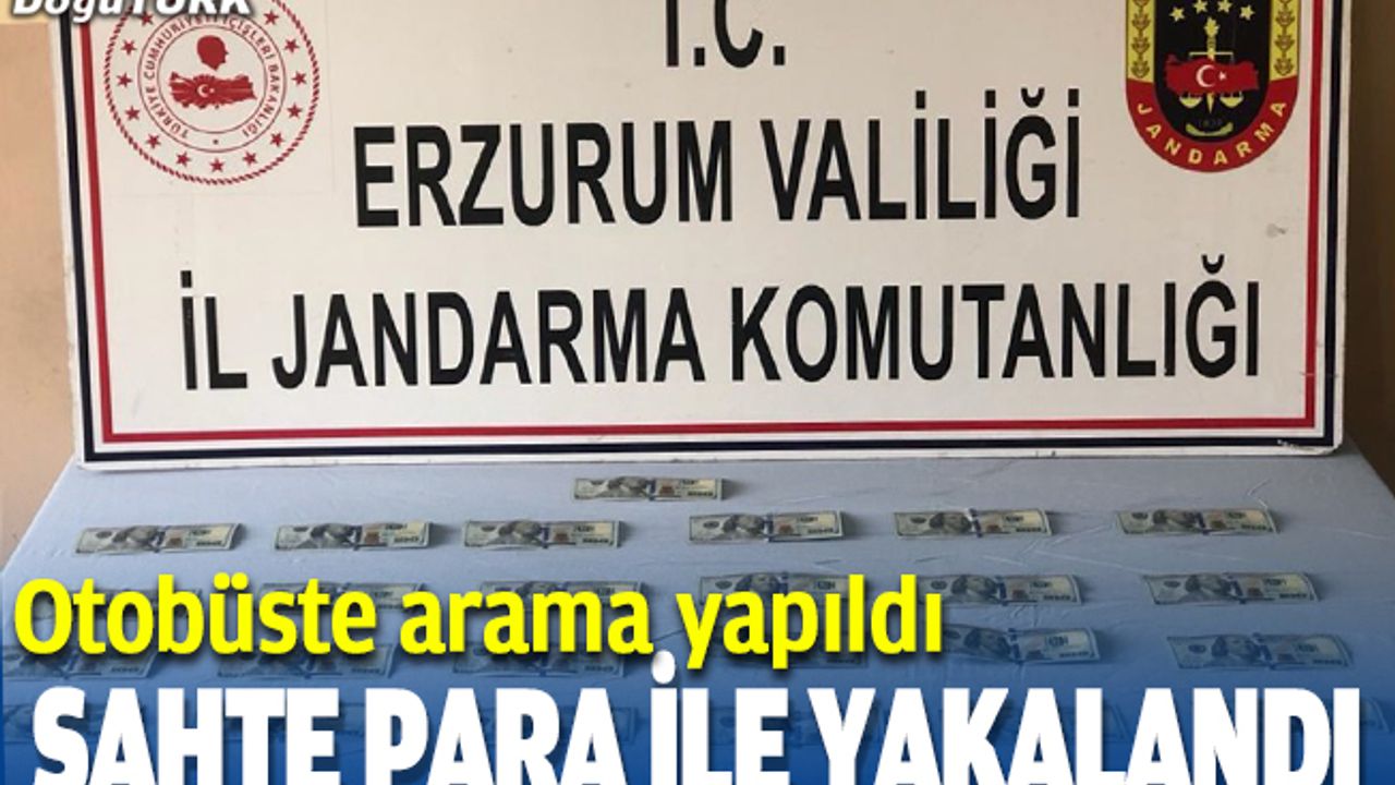 Erzurum'da sahte para ile yakalandı
