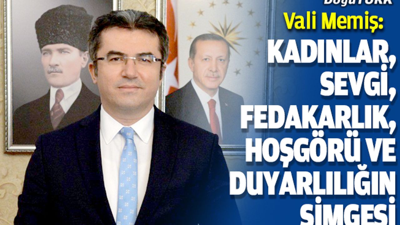 Erzurum Valisi Memiş'ten 8 Mart Dünya Kadınlar Günü mesajı