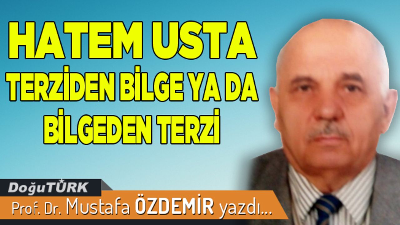 HATEM USTA: TERZİDEN BİLGE YA DA BİLGEDEN TERZİ