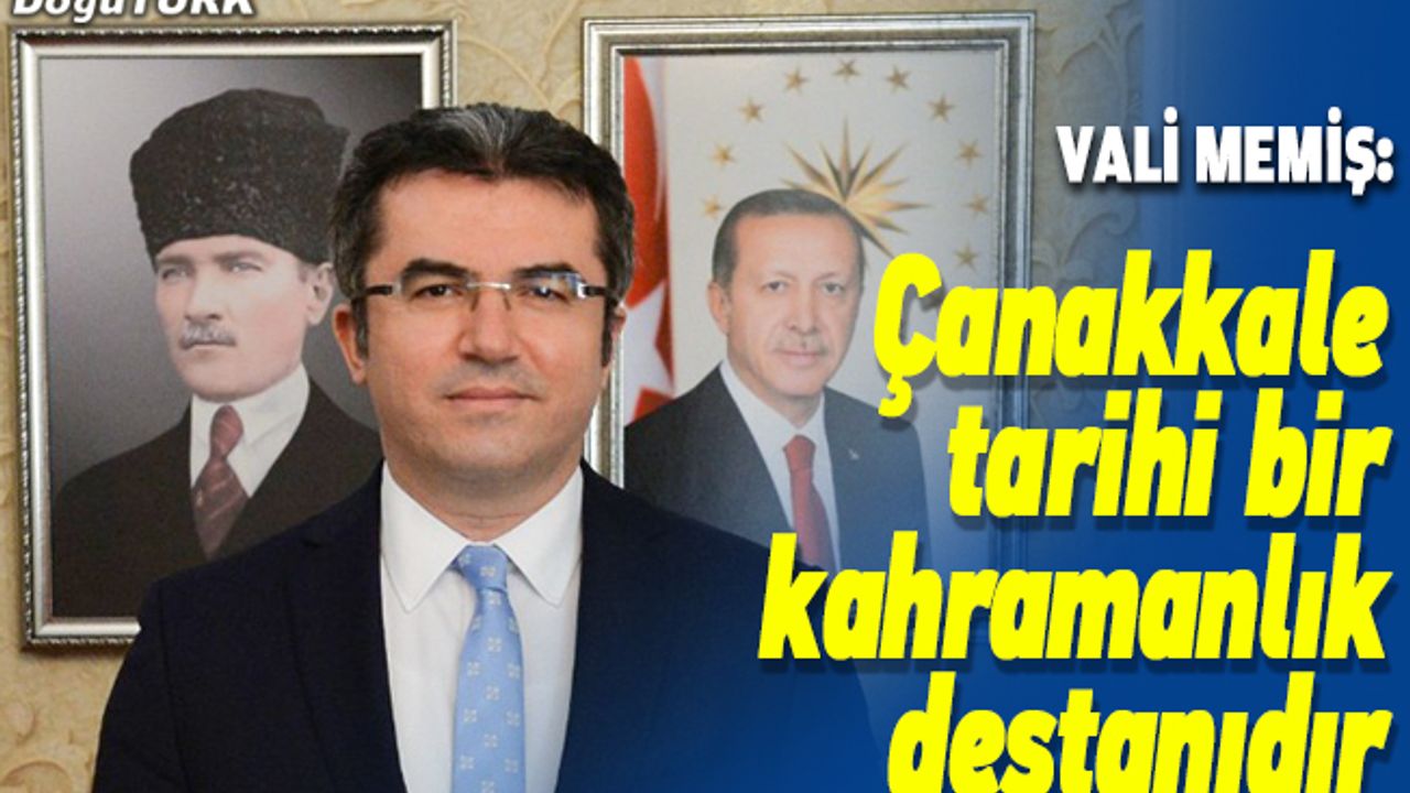 Vali Memiş’ten 18 Mart Şehitleri Anma Günü ve Çanakkale Deniz Zaferi mesajı