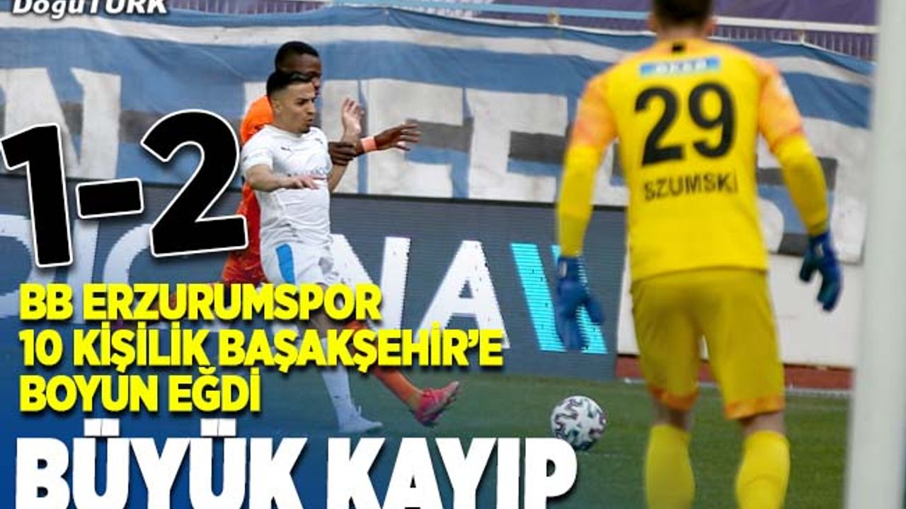BB Erzurumspor, Başakşehir’e boyun eğdi