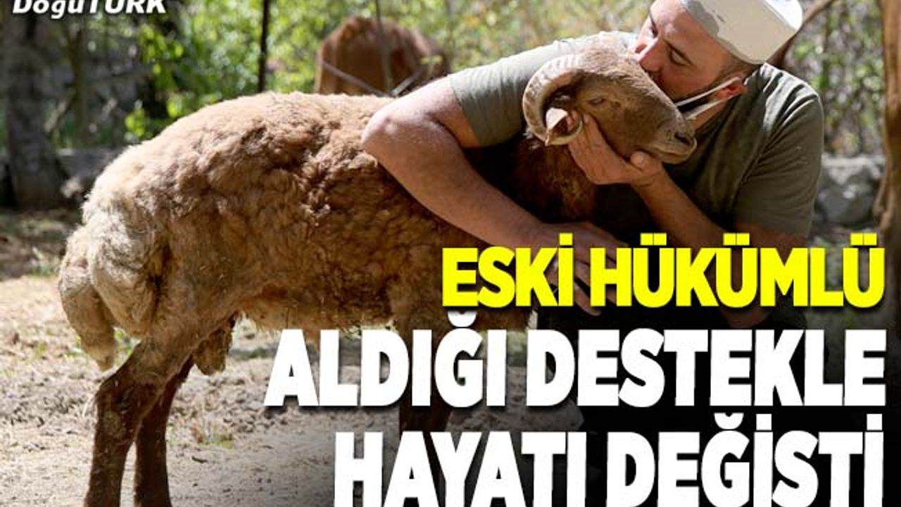 Eski hükümlünün hayatı aldığı destekle değişti