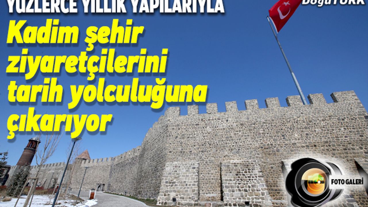 Kadim şehir Erzurum ziyaretçilerini tarihi yolculuğa çıkarıyor