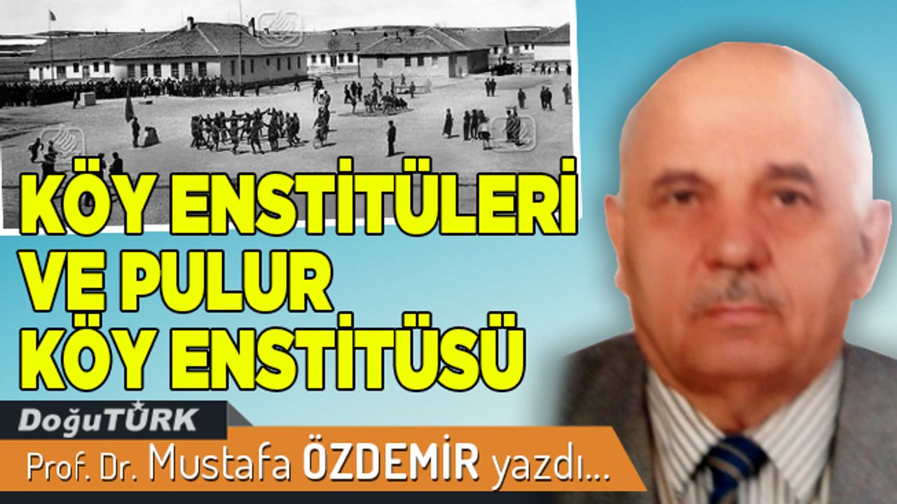 KÖY ENSTİTÜLERİ VE PULUR KÖY ENSTİTÜSÜ