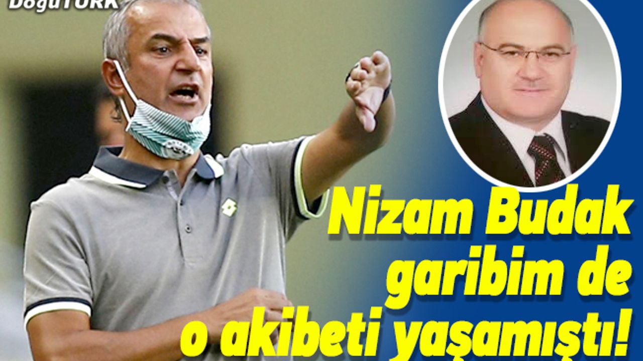 Nizam Budak garibim de o akibeti yaşamıştı!