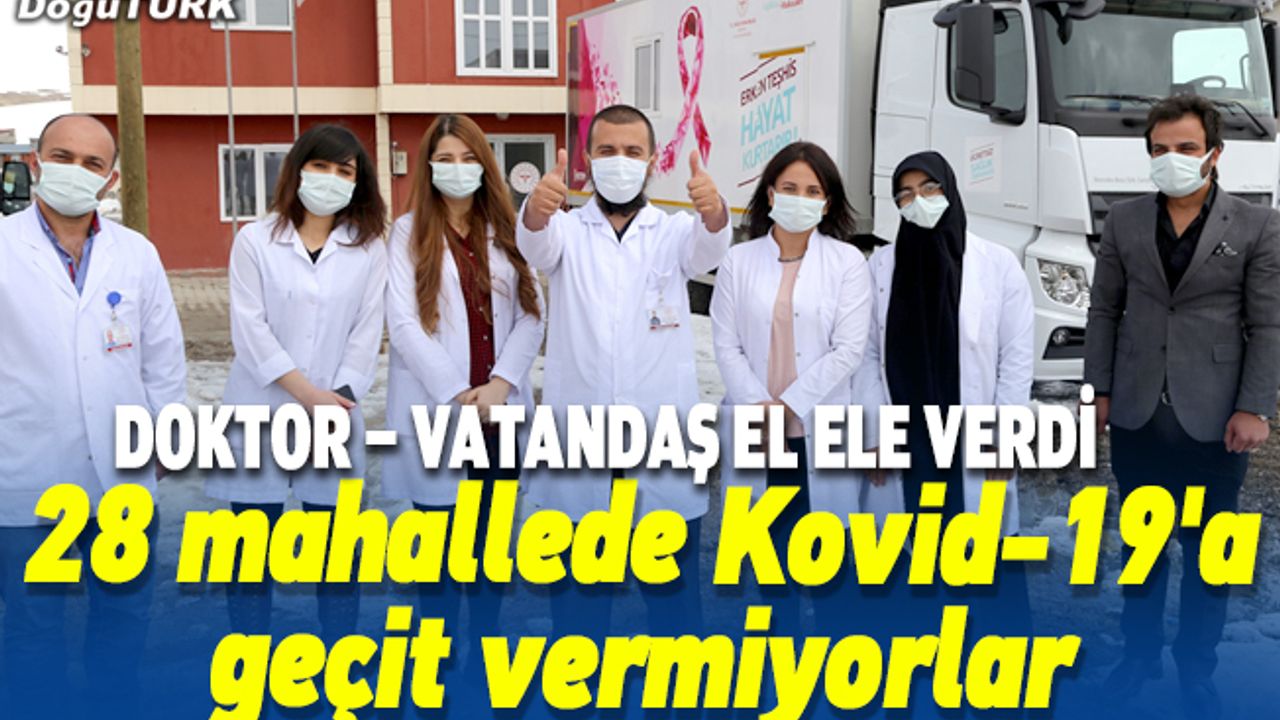 Salgına karşı el ele veren doktor ve vatandaşlar 28 mahallede Kovid-19'a geçit vermiyor
