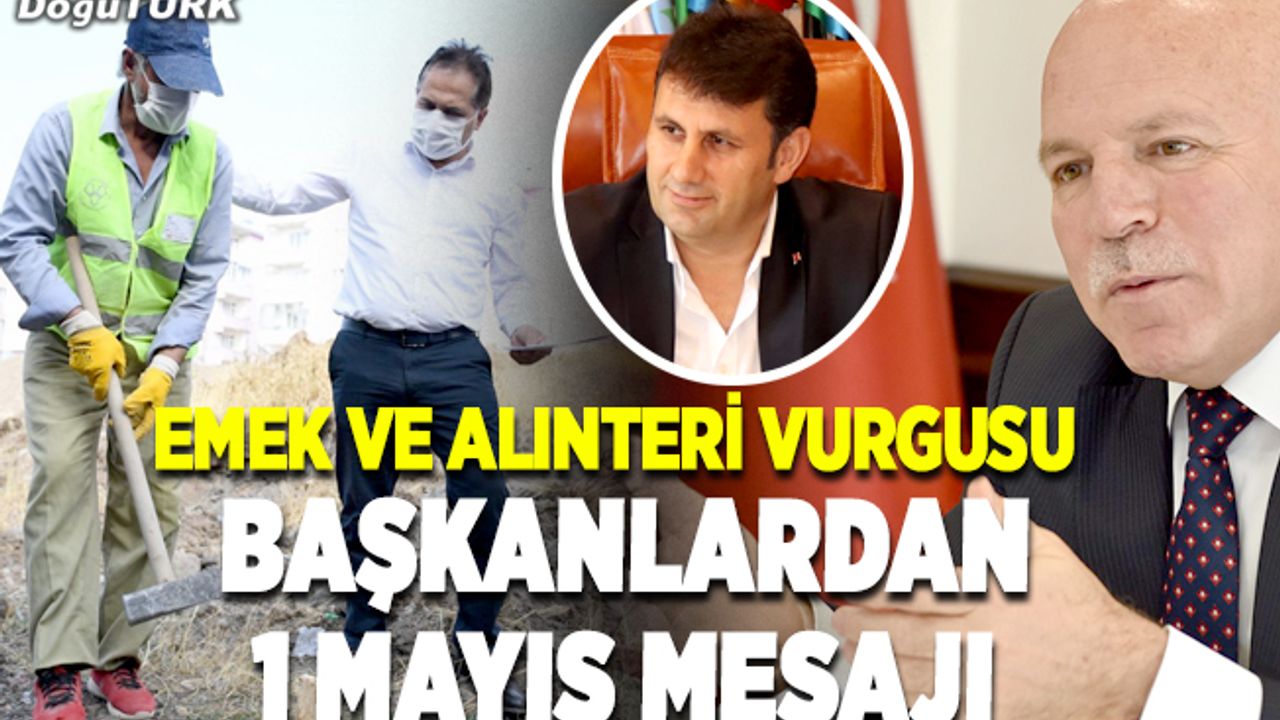 Başkanlardan ‘Emek ve Dayanışma Günü’ mesajı