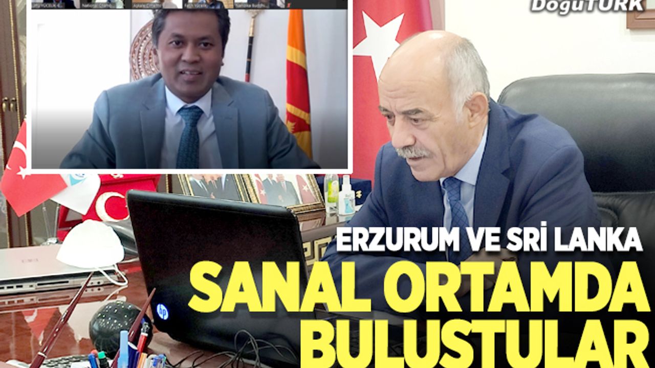 Erzurum ve Sri Lanka sanal ortamda buluştu