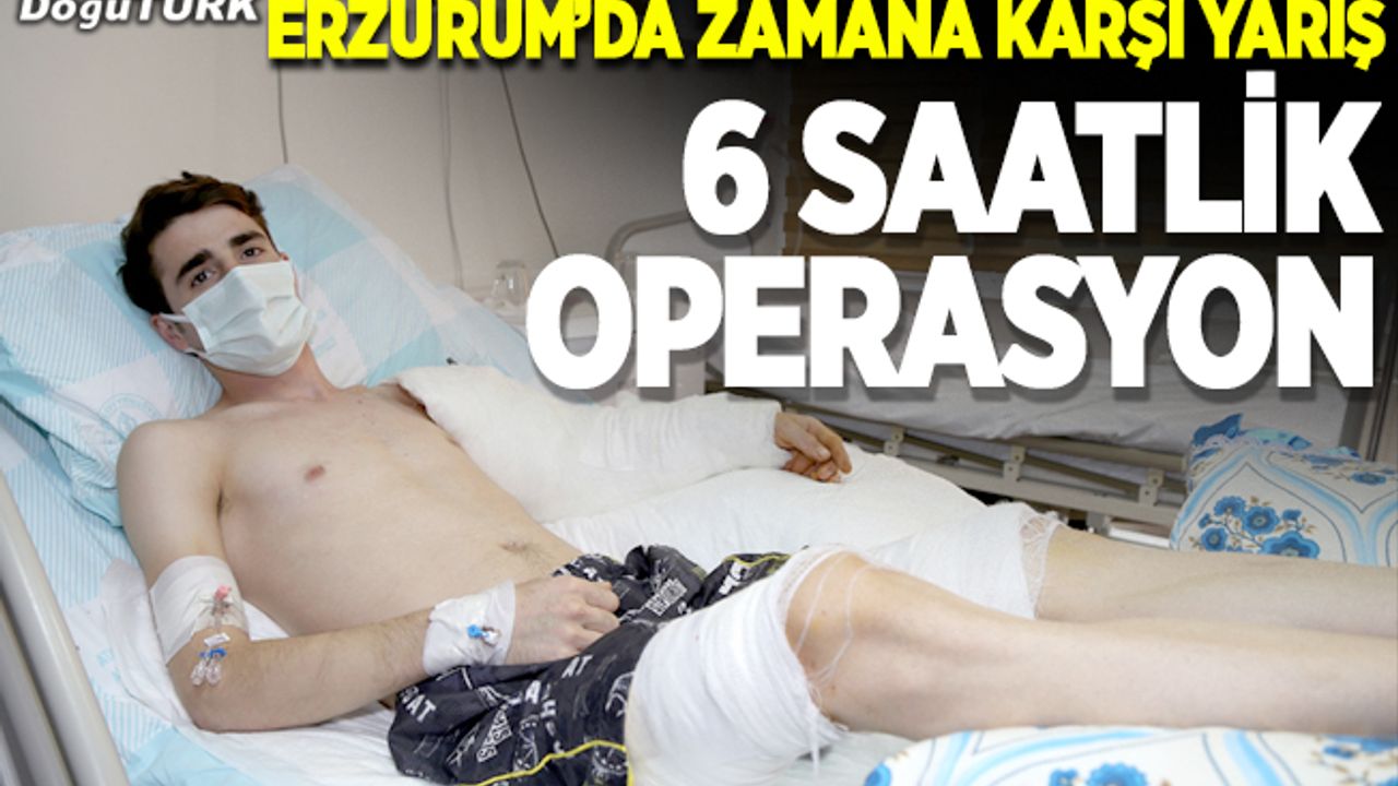Erzurum’da zaman karşı yarış; 6 saatlik operasyon!