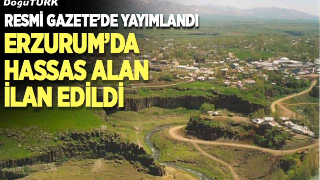 Erzurum’da kesin korunacak hassas alan ilan edildi